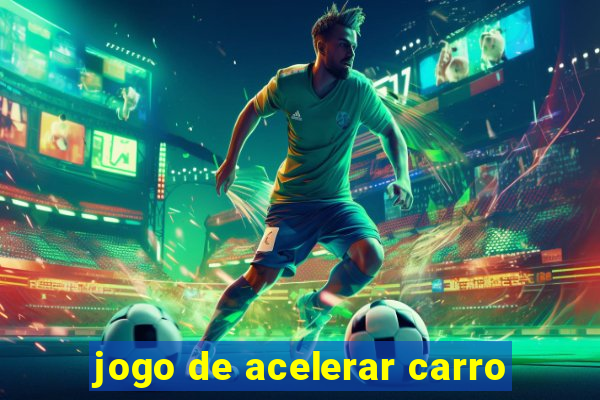 jogo de acelerar carro